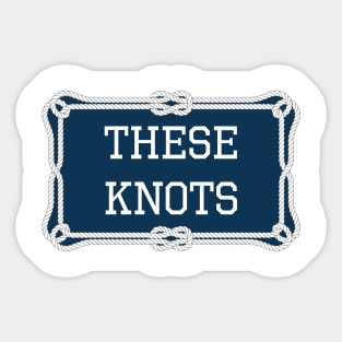 These knots nautical quote Sticker